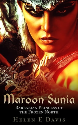 Maroon Sunia: Barbarian Princess of the Frozen N