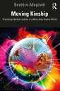 Moving Kinship Practicing Feminist Justice in a More-than-Human World【電子書籍】[ Bea...