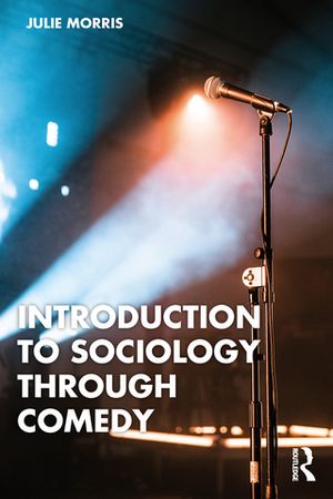 Introduction to Sociology Through ComedyŻҽҡ[ Julie Morris ]