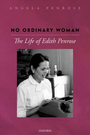 No Ordinary Woman The Life of Edith Penrose【電子書籍】 Angela Penrose