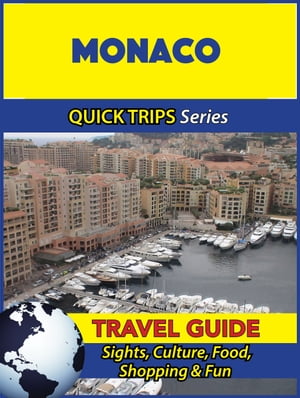 Monaco Travel Guide (Quick Trips Series) Sights, Culture, Food, Shopping & Fun【電子書籍】[ Crystal Stewart ]