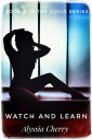 Watch and Learn: Book 8 In The Guild Series【電子書籍】 Alyssia Cherry