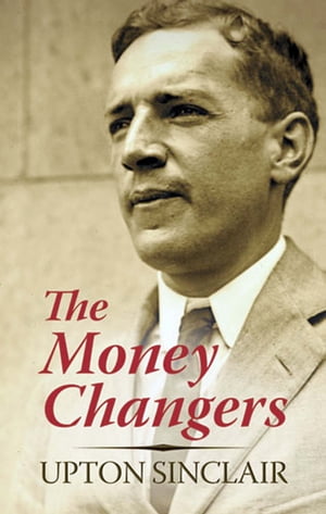 The Money Changers【電子書籍】[ Upton Sinclair ]