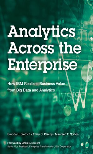 Analytics Across the Enterprise How IBM Realizes Business Value from Big Data and Analytics