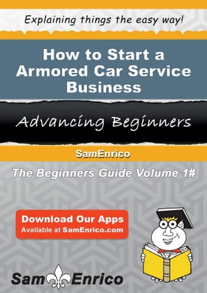 How to Start a Armored Car Service Business