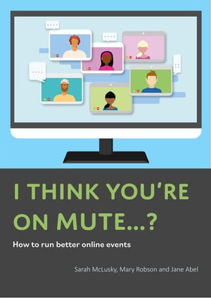 I Think You're On Mute...? How To Run Better Online Events