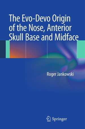 The Evo-Devo Origin of the Nose, Anterior Skull Base and Midface