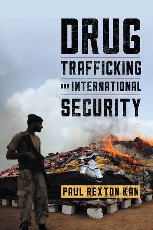 Drug Trafficking and International Security【電子書籍】[ Paul Rexton Kan ]