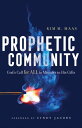 Prophetic Community God's Call for All to Minister in His Gifts【電子書籍】[ Randy Cla...