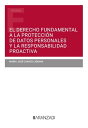 El derecho fundamental a la protecci n de datos personales y la responsabilidad proactiva【電子書籍】 Mar a Jos Carazo Li bana