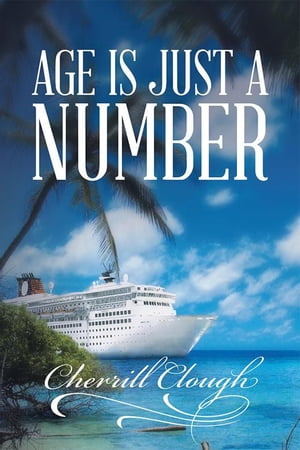 Age Is Just a Number【電子書籍】[ Cherrill Clough ]
