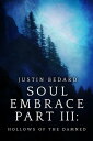 Soul Embrace Part III: Hollows of the Damned【電子書籍】[ Justin Bedard ]