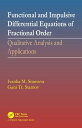 Functional and Impulsive Differential Equations of Fractional Order Qualitative Analysis and Applications【電子書籍】 Ivanka Stamova