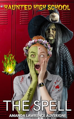 The Spell Haunted High School, #2Żҽҡ[ Amanda Lawrence Auverigne ]