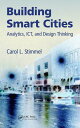 Building Smart Cities Analytics, ICT, and Design Thinking【電子書籍】[ Carol L. Stimmel ]