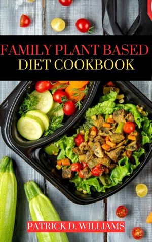 Family Plant-based Based Diet Cookbook