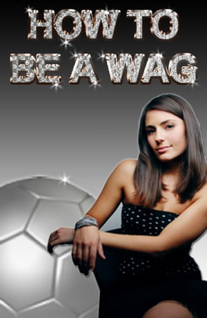 How to be a WAG