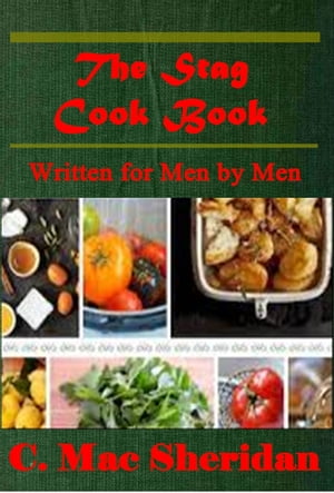 The Stag Cook Book, Written for Men by Men