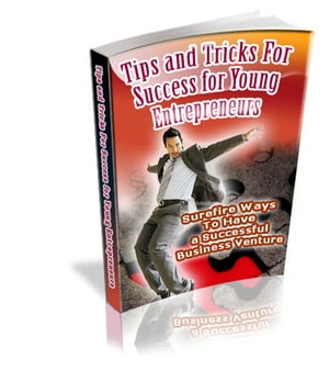 Tips And Tricks - Success For Young EntrepreneursŻҽҡ[ Anonymous ]