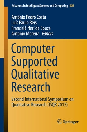 Computer Supported Qualitative Research Second International Symposium on Qualitative Research (ISQR 2017)【電子書籍】