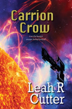Carrion Crow【電子書籍】[ Leah Cutter ]