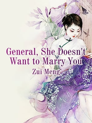 General, She Doesn't Want to Marry You Volume 3Żҽҡ[ Zui Meng ]