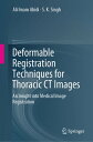 Deformable Registration Techniques for Thoracic CT Images An Insight into Medical Image Registration【電子書籍】 Ali Imam Abidi