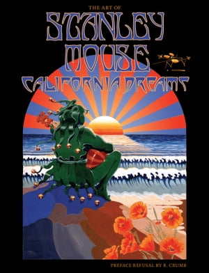 California Dreams The Art of Stanley Mouse【電子書籍】[ Stanley Mouse Miller ]