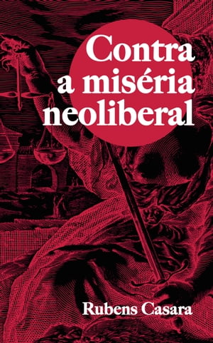 Contra a miséria neoliberal