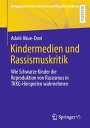 Kindermedien und Rassismuskritik Wie Schwarze Ki