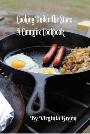 Cooking Under the Stars: A Campfire Cookbook