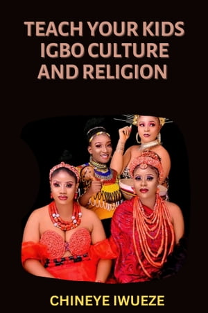 TEACH YOUR KIDS IGBO CULTURE AND RELIGION