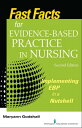 Fast Facts for Evidence-Based Practice in Nursing, Second Edition Implementing EBP in a Nutshell