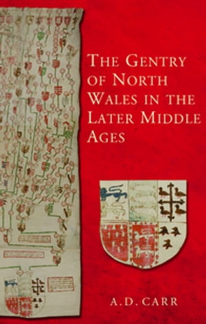 The Gentry of North Wales in the Later Middle Ag