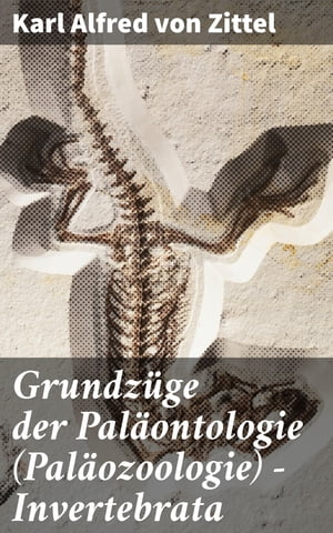 Grundzüge der Paläontologie (Paläozoologie) - Invertebrata