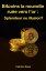 Bitcoins la nouvelle ruée vers l’or : Splendeur ou illusion?