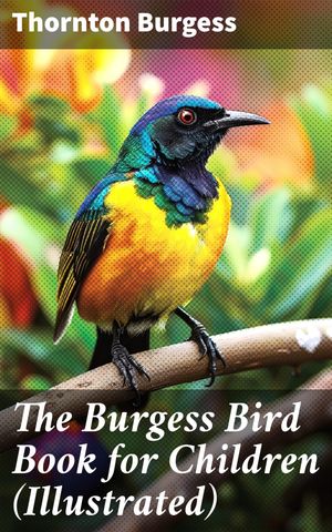 ŷKoboŻҽҥȥ㤨The Burgess Bird Book for Children (Illustrated Educational & Warmhearted Nature Stories for the YoungestŻҽҡ[ Thornton Burgess ]פβǤʤ150ߤˤʤޤ
