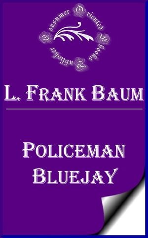 Policeman Bluejay【電子書籍】[ L. Frank Ba