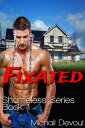 Fixated: Shameless Series, Book 1【電子書籍】 Michail Devoul