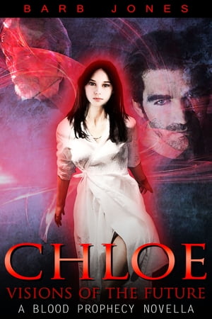 Chloe ? Visions of the Future A Blood Prophecy N