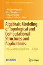 Algebraic Modeling of Topological and Computational Structures and Applications THALES, Athens, Greece, July 1-3, 2015【電子書籍】