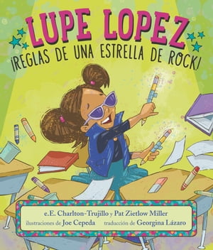 Lupe Lopez: ?Reglas de una estrella de rock!【電子書籍】[ e.E. Charlton-Trujillo ]