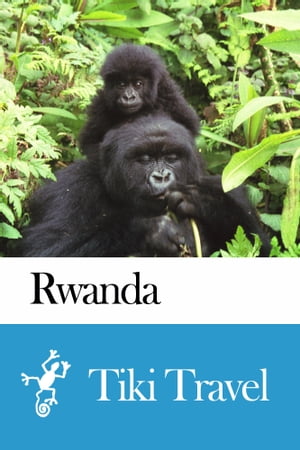 Rwanda Travel Guide - Tiki Travel