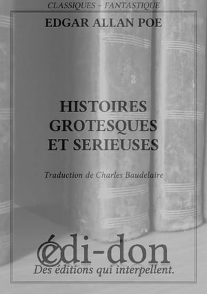 Histoires grotesques et s?rieusesŻҽҡ[ Edgar Allan Poe ]