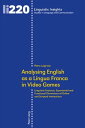 Analysing English as a Lingua Franca in Video Games Linguistic Features, Experiential and Functional Dimensions of Online and Scripted Interactions【電子書籍】 Pietro Luigi Iaia