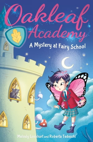 Oakleaf Academy: A Mystery at Fairy School【電子書籍】 Melody Lockhart