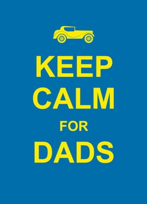 Keep Calm for Dads