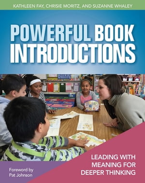 Powerful Book Introductions Leading with Meaning for Deeper Thinking【電子書籍】[ Kathleen Fay ]