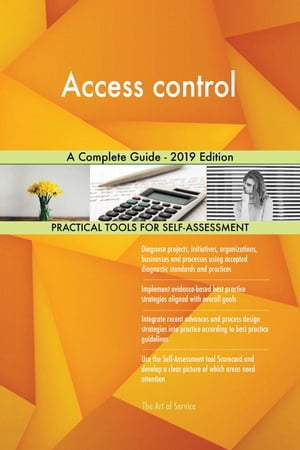 Access control A Complete Guide - 2019 Edition【電子書籍】[ Gerardus Blokdyk ]