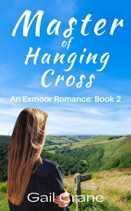 Master of Hanging Cross (An Exmoor Romance: Book 2)Żҽҡ[ Gail Crane ]